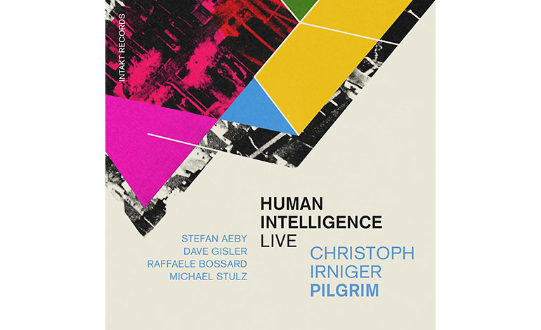 Christoph Irnigers Quintett, PILGRIM, HUMAN INTELLIGENCE LIVE