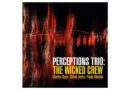 Perceptions Trio - The Wicked Crew